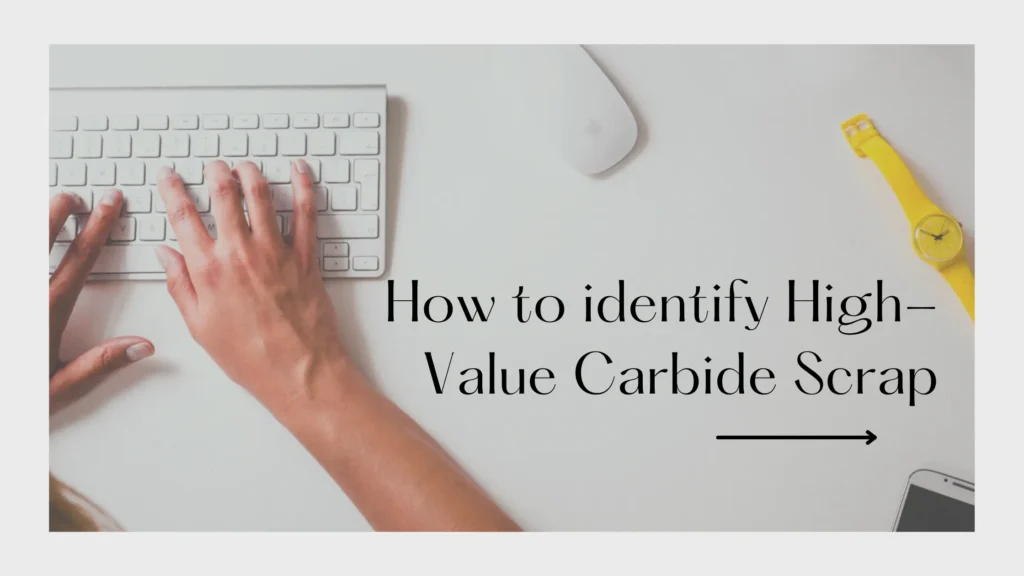 how to identify high- value carbide scrap