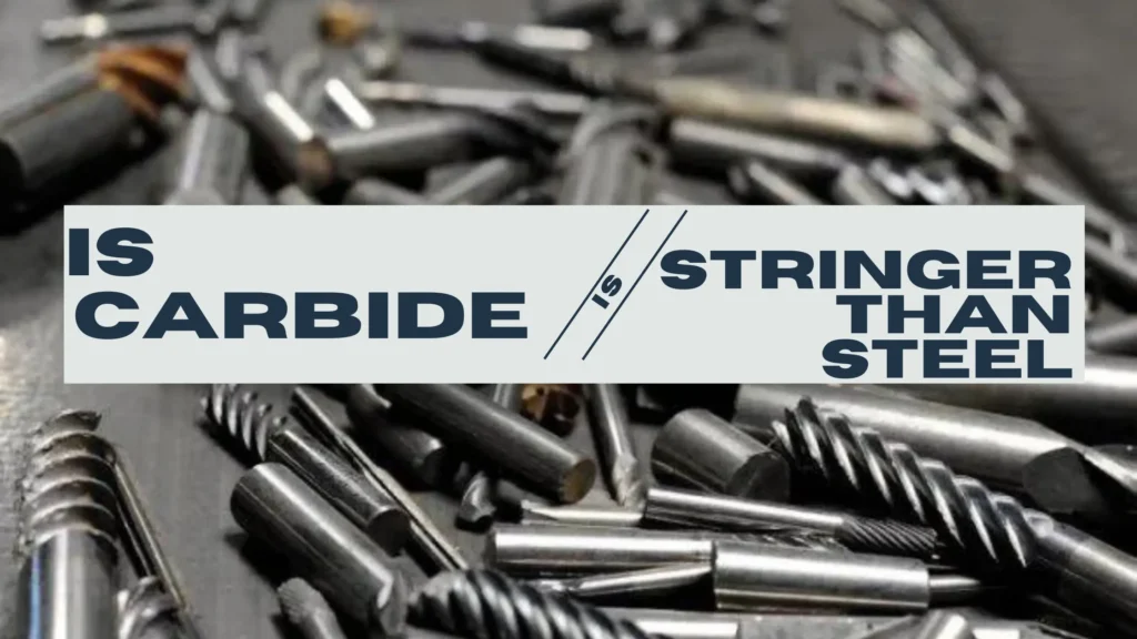 is carbide harder than steel